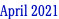 April 2021